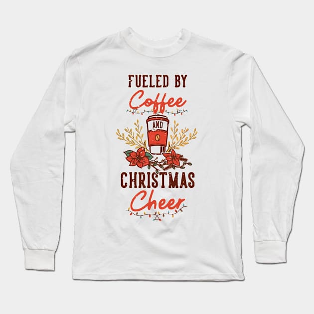 Fueled by Coffee and Christmas Cheer Long Sleeve T-Shirt by abrill-official